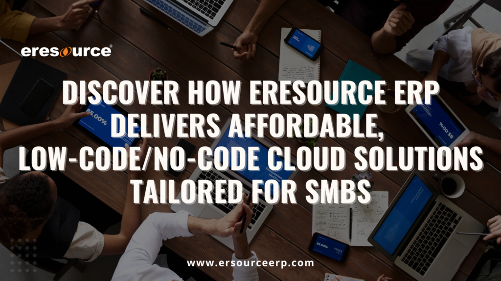 Explore Why Eresource Erp Is More Advantageous For Smbs